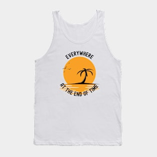 Everywhere at the End of Time Tank Top